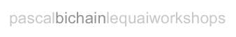 pascalbichainlequaiworkshops
