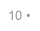 10 •